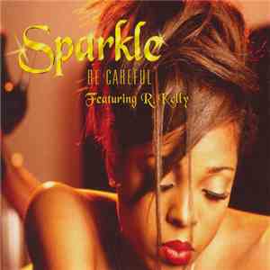 Sparkle  Featuring R. Kelly - Be Careful album flac