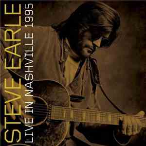 Steve Earle - Live In Nashville 1995 album flac