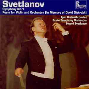 Svetlanov | Igor Oistrakh, State Symphony Orchestra, Evgeni Svetlanov - Symphony No. 1, Poem For Violin And Orchestra (In Memory Of David Oistrakh) album flac