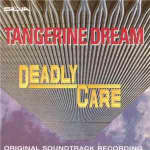 Tangerine Dream - Deadly Care (Original Soundtrack Recording) album flac