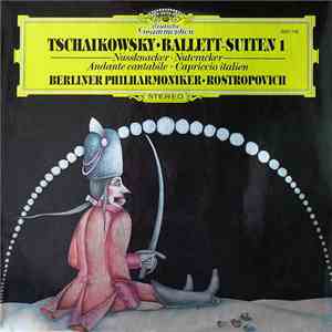 Tchaikovsky - Orchestre Philharmonique De Berlin, Rostropovitch - Suites De Ballet - I: Casse-Noisette - Andante Cantabile - Capriccio Italien album flac