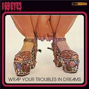 The 69 Eyes - Wrap Your Troubles In Dreams album flac