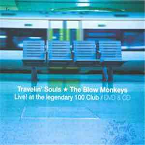 The Blow Monkeys - Travelin' Souls - Live! At The Legendary 100 Club album flac