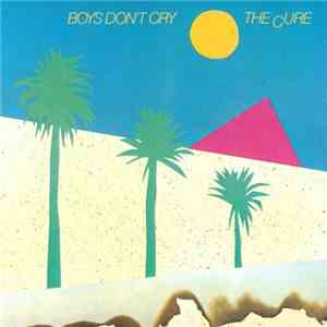 The Cure - Boys Don't Cry album flac