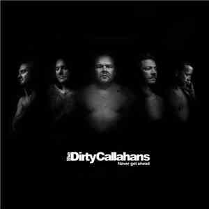 The Dirty Callahans - Never get ahead album flac