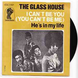 The Glass House - I Can't Be You (You Can't Be Me) / He's In My Life album flac