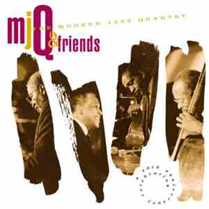 The Modern Jazz Quartet - Mjq & Friends (A 40th Anniversary Celebration) album flac