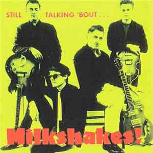Thee Milkshakes - Still Talking 'Bout... Milkshakes! album flac