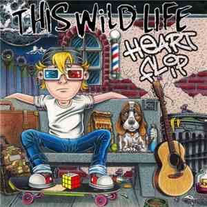 This Wild Life - Heart Flip album flac