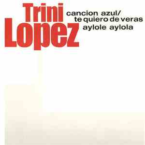 Trini Lopez - Cancion Azul - Te Quiero De Veras / Aylole Aylola album flac
