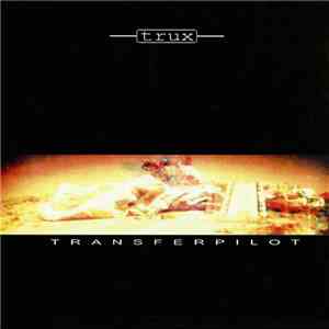 Trux  - Transferpilot album flac