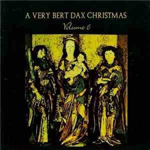 Various - A Very Bert Dax Christmas Volume 6 album flac