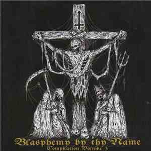 Various - Blasphemy By Thy Name Vol.3 album flac