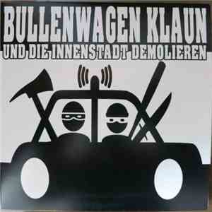 Various - Bullenwagen Klaun Und Die Innenstadt Demolieren album flac
