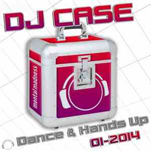 Various - DJ Case Dance & Hands Up (01-2014) album flac