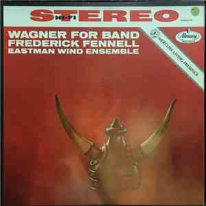 Wagner, Fredrick Fennell, Eastman Wind Ensemble - Wagner For Band album flac