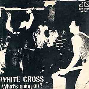 White Cross - What's Going On ? album flac