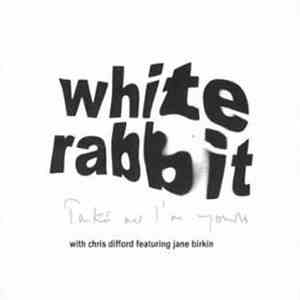 White Rabbit With Chris Difford Featuring Jane Birkin - Take Me I'm Yours album flac