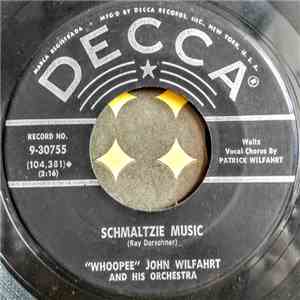 "Whoopee" John Wilfahrt And His Orchestra - Schmaltzie Music album flac