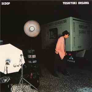 Yoshiyuki Ohsawa = 大沢誉志幸 - Scoop album flac