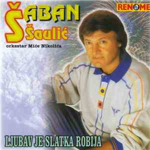 Šaban Šaulić & Orkestar Miće Nikolića - Ljubav Je Slatka Robija album flac