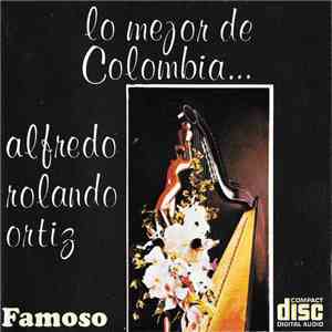 Alfredo Rolando Ortiz - Lo Mejor De Colombia.. album flac