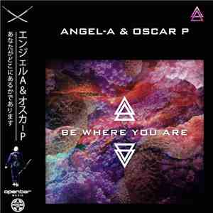 Angel-A & Oscar P - Be Where You Are album flac
