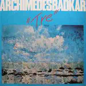 Archimedes Badkar - Tre album flac
