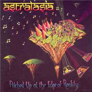 Astralasia - Pitched Up At The Edge Of Reality album flac