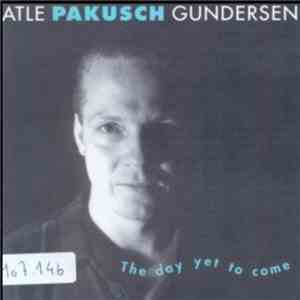 Atle Pakush Gundersen - The Day Yet To Come album flac