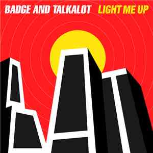 Badge and Talkalot - Light Me Up album flac
