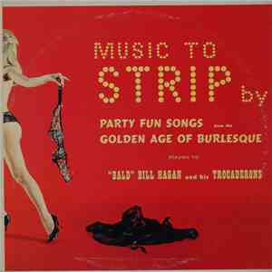 "Bald" Bill Hagan And His Trocaderons - Music To Strip By album flac