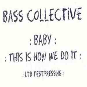 Bass Collective - Baby / This Is How We Do It album flac