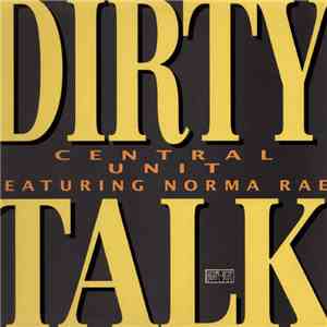 Central Unit Featuring Norma Rae - Dirty Talk album flac