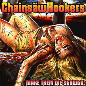 Chainsaw Hookers - Make Them Die Slowly album flac
