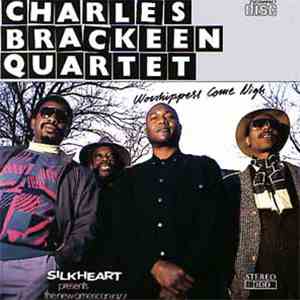 Charles Brackeen Quartet - Worshippers Come Nigh album flac