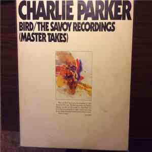 Charlie Parker - Bird / The Savoy Recordings (Master Takes) album flac