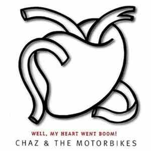 Chaz And The Motorbikes - Well, My Heart Went Boom! album flac