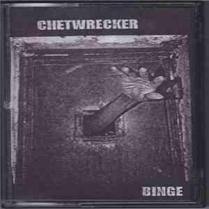 Chetwrecker, Binge - Chetwrecker/Binge Split album flac