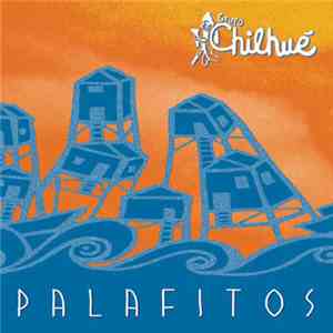 Chilhué - Palafitos album flac