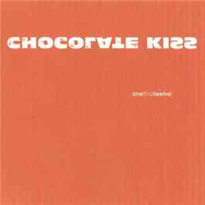 Chocolate Kiss - Onethrutwelve album flac
