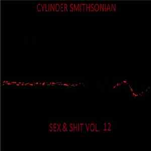 Cylinder Smithsonian - Sex & Shit Vol. 12 album flac