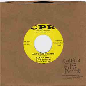 Danny Burk & The Invaders - A'int Going Nowhere / Till I'm Sure album flac