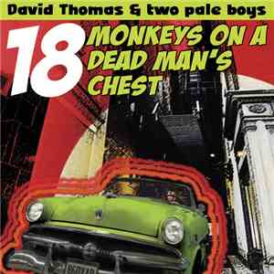 David Thomas & Two Pale Boys - 18 Monkeys On A Dead Man's Chest album flac