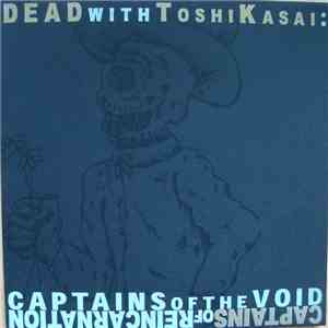 Dead  With Toshi Kasai - Captains Of The Void/Captains Of Reincarnation album flac