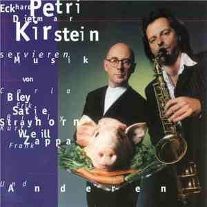 Eckhard Petri & Dietmar Kirstein - Eckhard Petri & Dietmar Kirstein Servieren Musik von Carla Bley Erik Satie Billy Strayhorn Kurt Weill Frank Zappa Und Anderen album flac