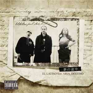 El Latino  feat. Aria , Destino  - 夢の途中 album flac