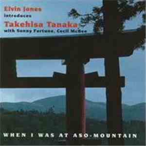 Elvin Jones Introduces Takehisa Tanaka - When I Was At Aso-Mountain album flac