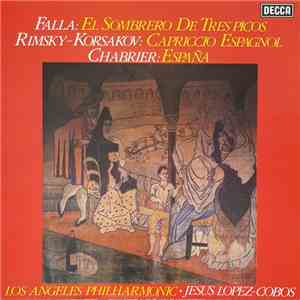 Falla / Rimsky-Korsakov / Chabrier – Los Angeles Philharmonic • Jesus Lopez-Cobos - El Sombrero De Tres Picos · Capriccio Espagnol · España album flac