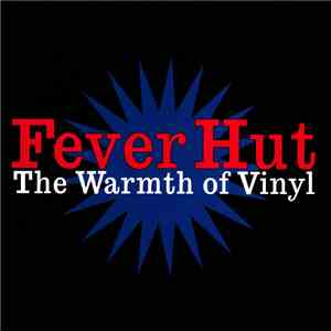 Fever Hut - The Warmth Of Vinyl album flac